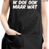 IK DOE OOK MAAR WAT Unisex Schort - Zwart - One Size (volwassenen) - Keuken Schort - Barbeque BBQ Schort - Bedieningsschort - Grappige Teksten - Original Kwoots- Voor Zowel Mannen Als Vrouwen - Verstelbaar - Wasbaar - Cadeau - Apron -Beste Thuiskeuken 565x1200